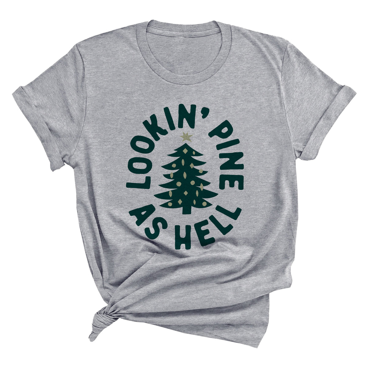 Lookin' Pine As Hell Unisex T-Shirt