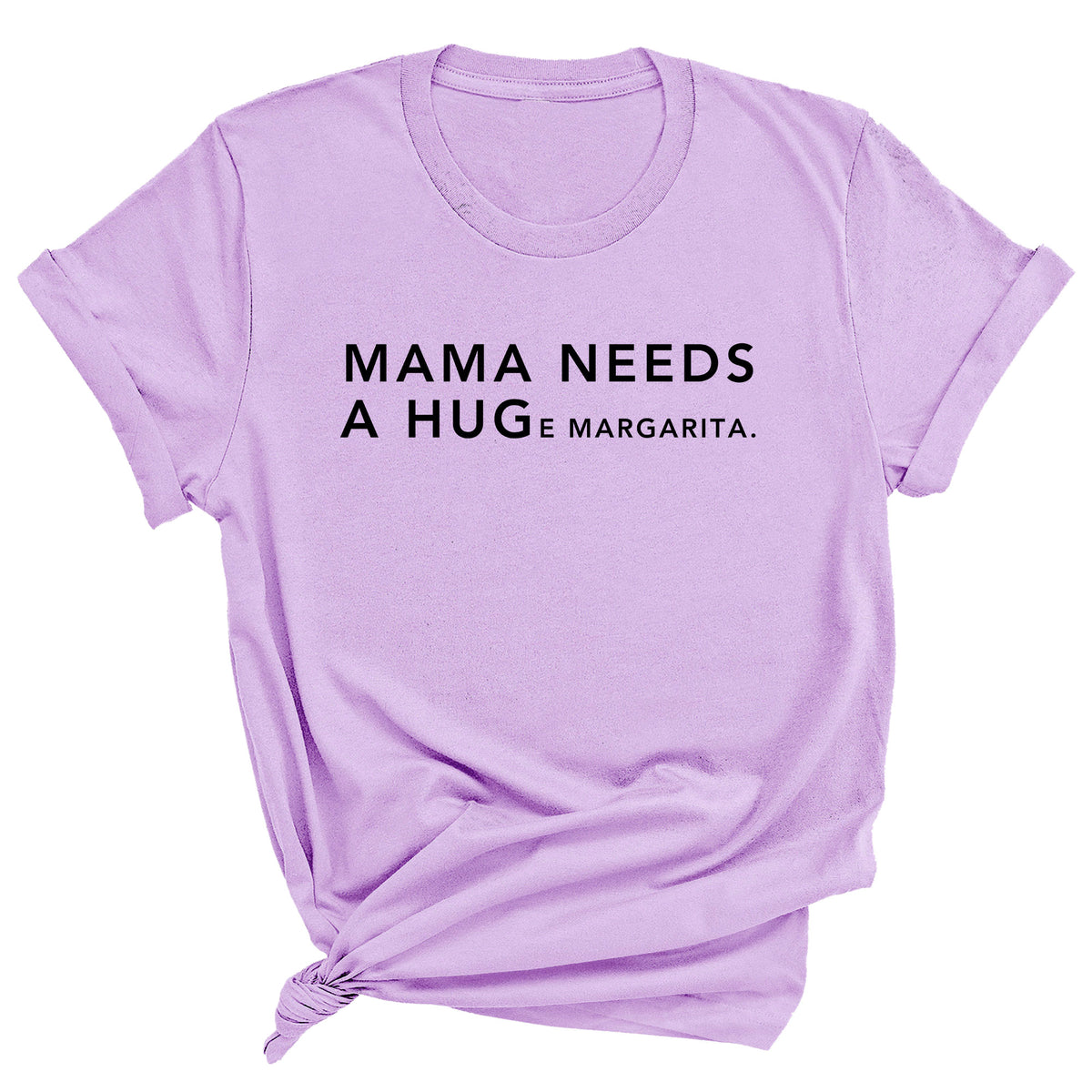 Mama Needs a HUGe Margarita Unisex T-Shirt