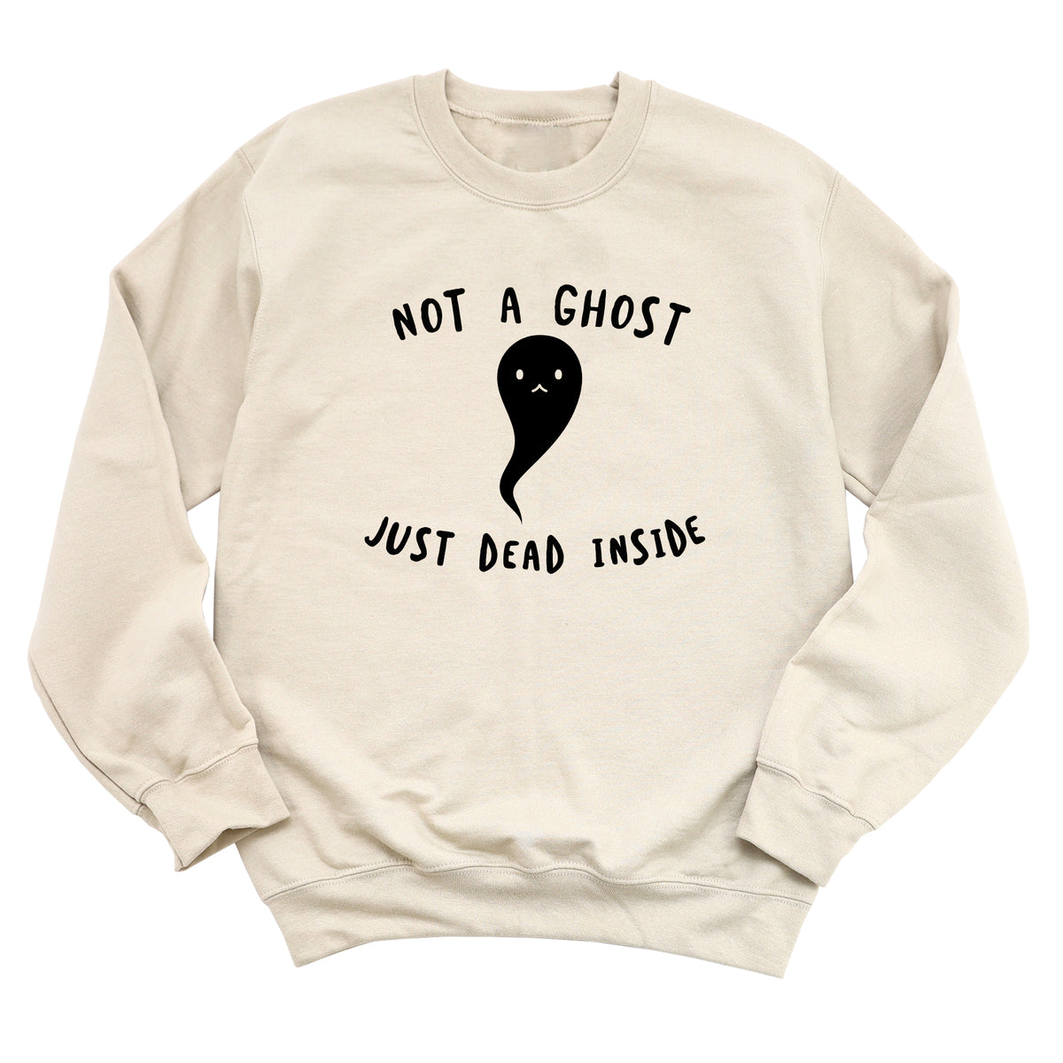 Not a Ghost Just Dead Inside Sweatshirt