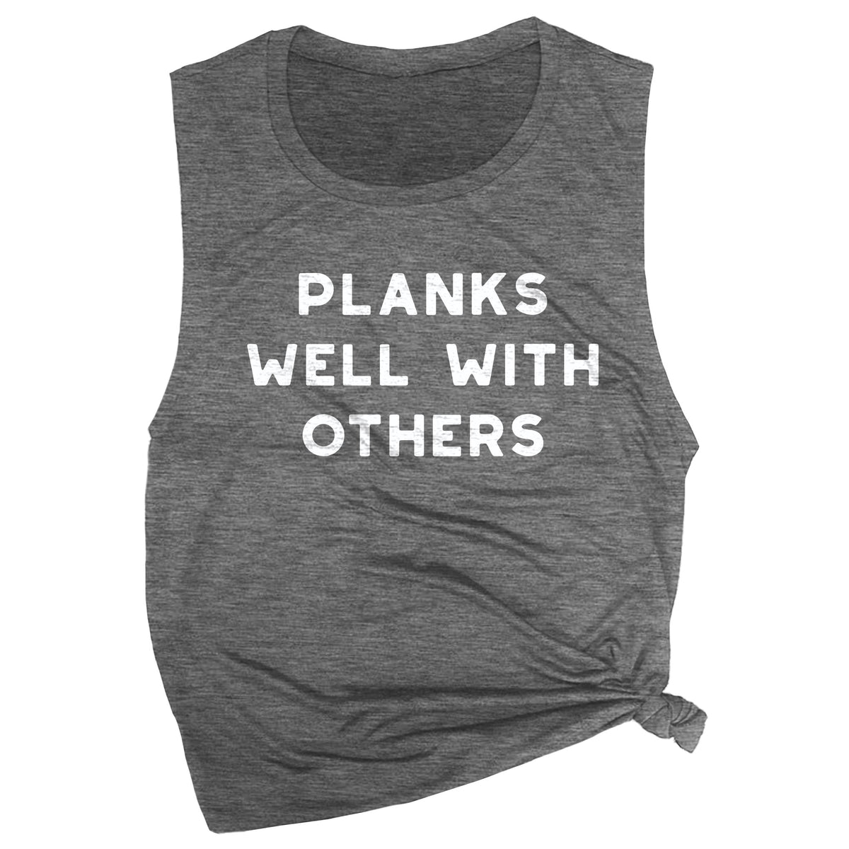 Planks Well with Others Muscle Tee