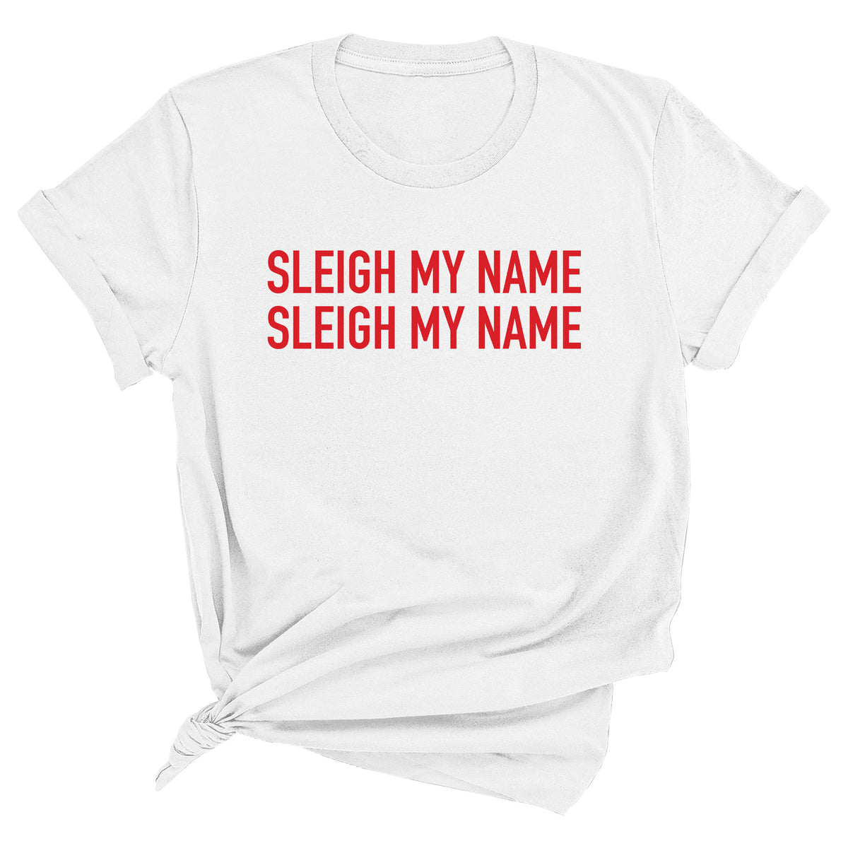 Sleigh My Name Unisex T-Shirt