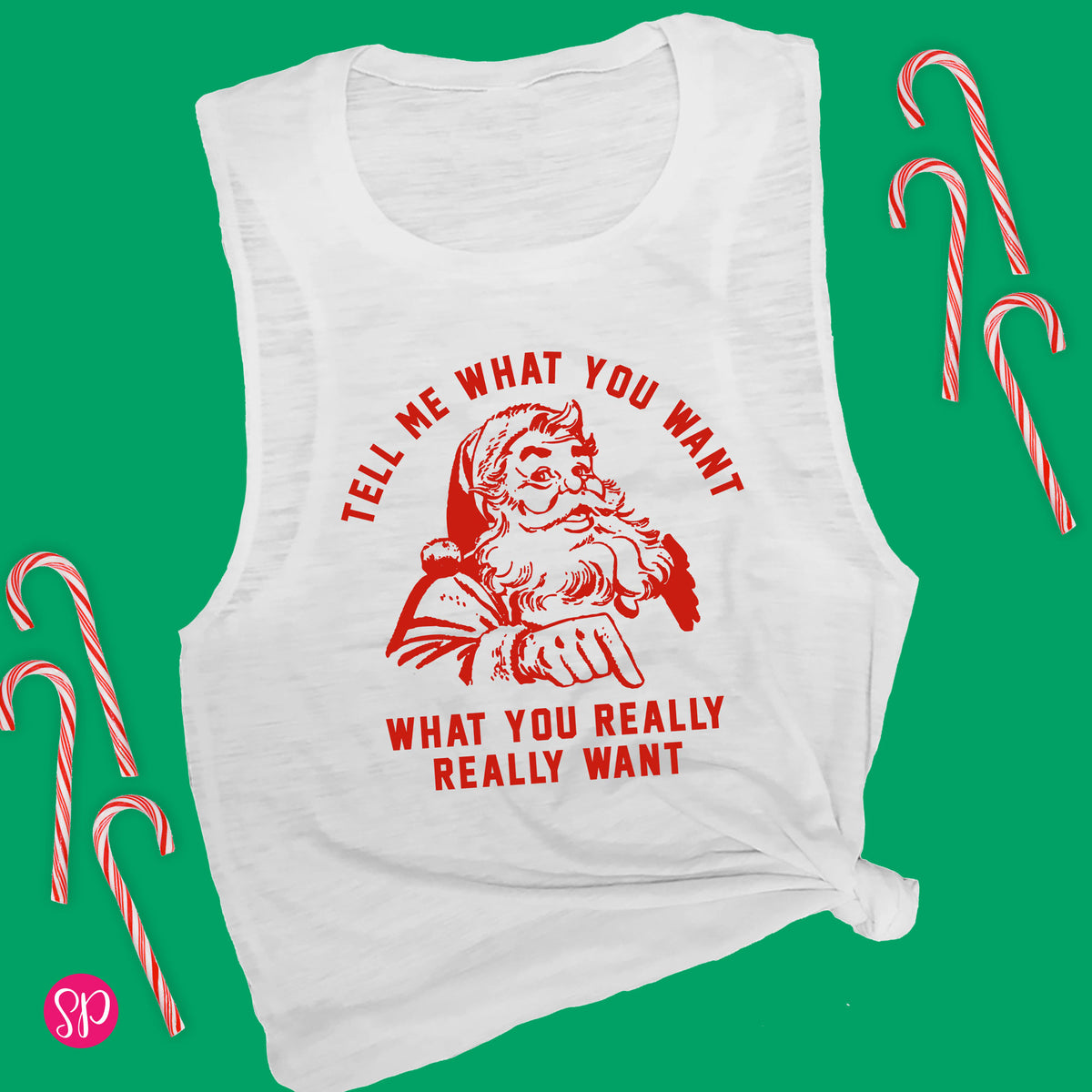 Tell Me What You Want What You Really Really Want Muscle Tee Santa Claus 90s Rap Music Song Pun Shirt