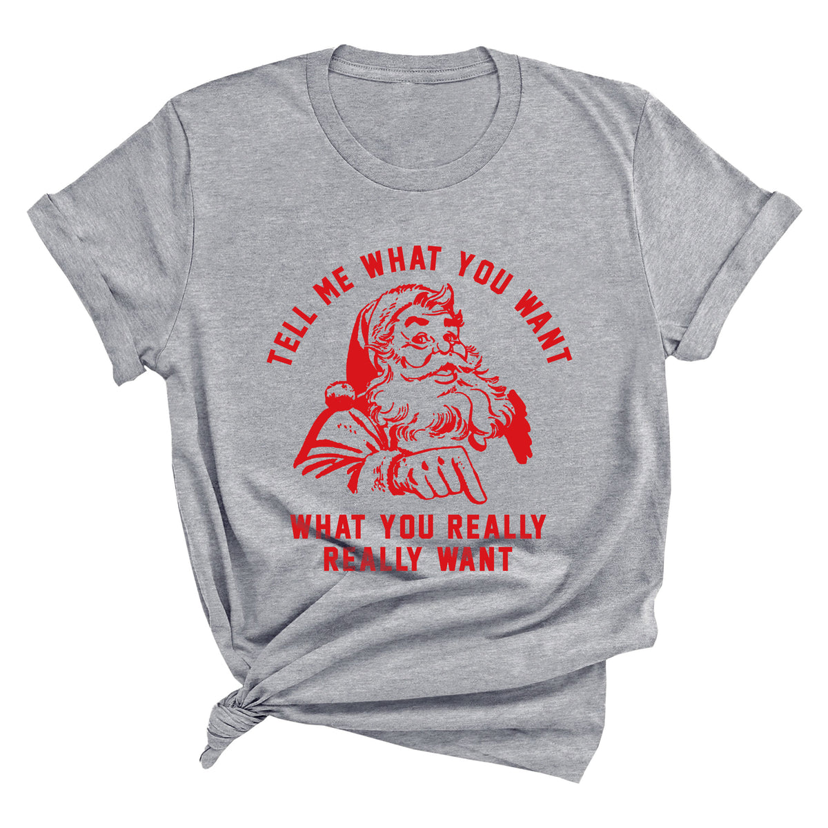 Tell Me What You Want What You Really Really Want Unisex T-Shirt