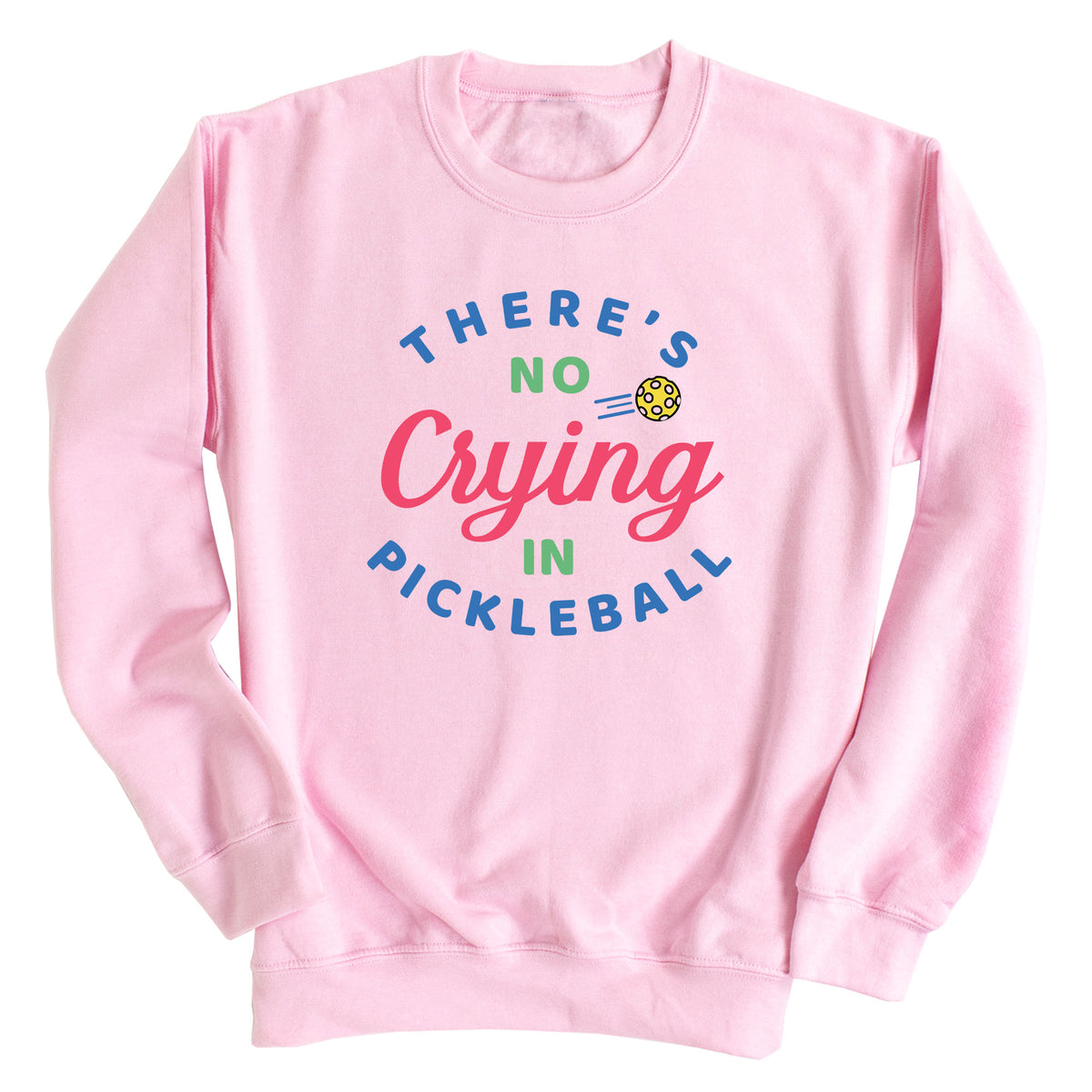 There's Not Crying in Pickleball Sweatshirt