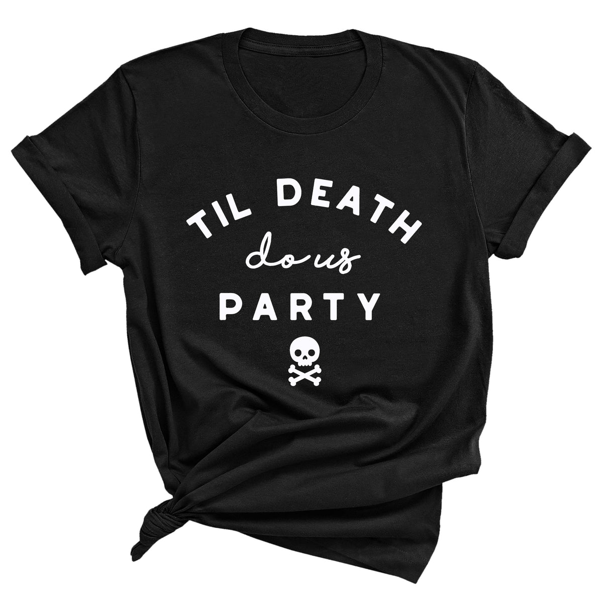 Til Death Do Us Party Unisex T-Shirt