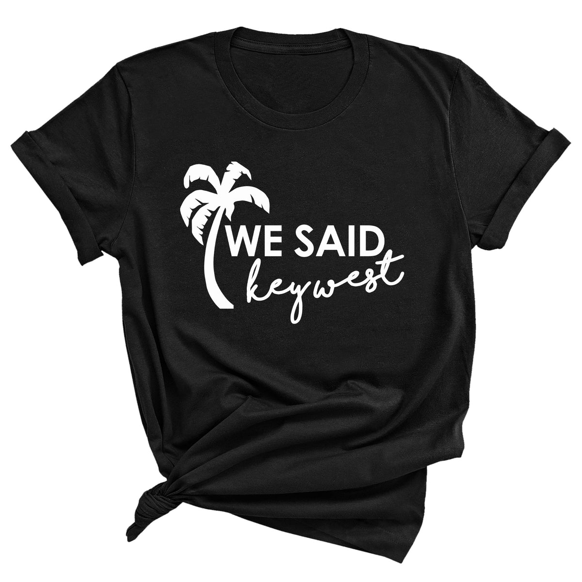 We Said Key West Unisex T-Shirt