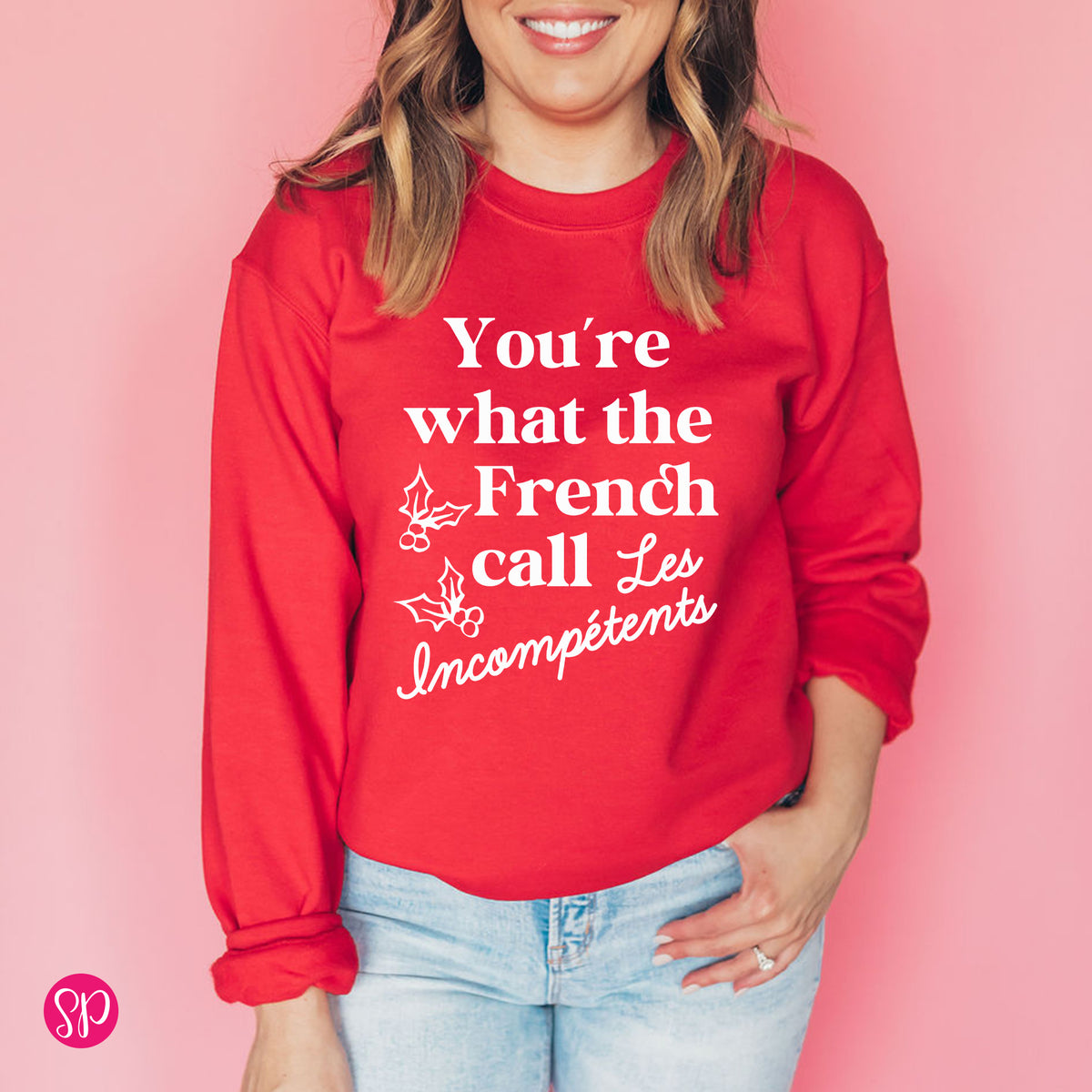 You're What The French Call Les Incompetents Sweatshirt